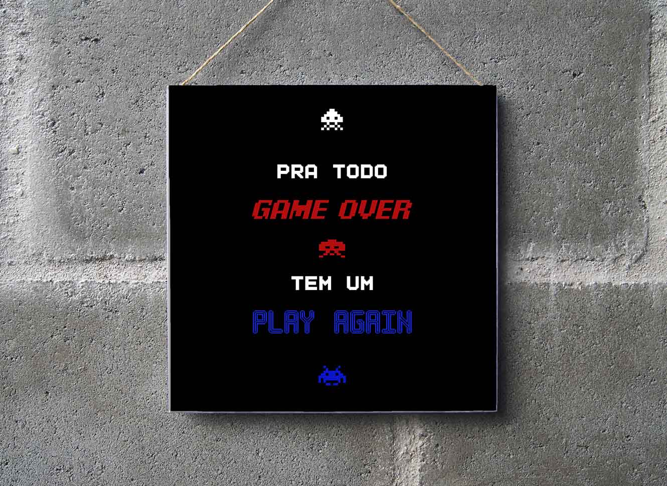 Para todo Game Over​ existe um Play Again​. O nome disso é Vida!